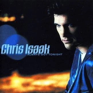 ISAAK, CHRIS Always Got Tonight CD