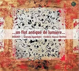 DEBUSSY Un Flot Antique De Lumiere Sgambaro Vaysse-Knitter CD DIGIPAK