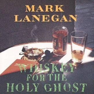 LANEGAN, MARK Whiskey For The Holy Ghost CD