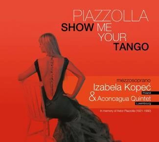 KOPEĆ, IZABELA Piazzolla. Show Me Your Tango CD