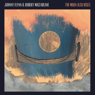 JOHNNY FLYNN & ROBERT MACFARLANE The Moon Also Rises CD DIGIPAK