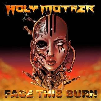 HOLY MOTHER Face This Burn CD DIGIPAK