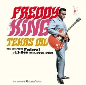 KING, FREDDIE Texas Oil-the Complete Federal & El-bee Sides, 1956-1962 2CD