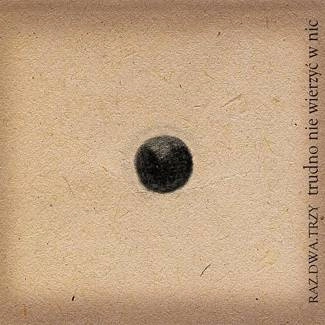 RAZ, DWA, TRZY Trudno Nie Wierzyc W Nic (reedycja) CD