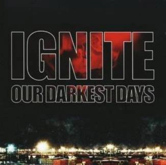 IGNITE Our Darkest Days CD