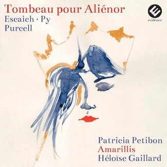 PATRICIA PETIBON AMARILLIS HELOÏSE GAILLARD Tombeau Pour Alienor Escaich Purcell CD DIGIPAK