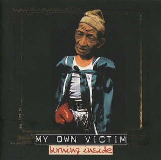 MY OWN VICTIM Burning Inside CD