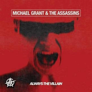 MICHAEL GRANT & THE ASSASSINS Always The Villain CD