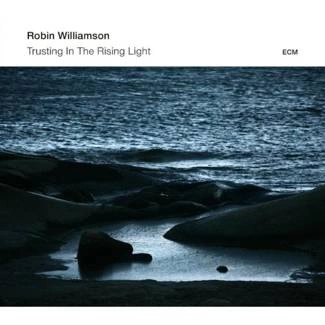 WILLIAMSON, ROBIN Trusting In The Rising Light CD