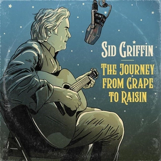 SID GRIFFIN The Journey From Grape To Raisin CD