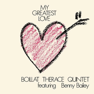 BOILLAT THÉRACE QUINTET FEATURING BENNY BAILEY My Greatest Love CD