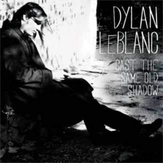 LEBLANC, DYLAN Cast The Same Old Shadow CD