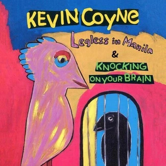 COYNE, KEVIN Legless In Manila & Knocking On Your Brain 2CD