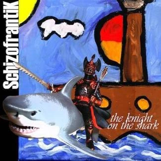 SCHIZOFRANTIK The Knight On The Shark CD