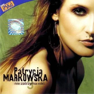 MARKOWSKA, PATRYCJA Nie Zatrzyma Nikt CD