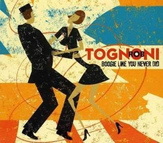 TOGNONI, ROB Boogie Like You Never Did CD DIGIPAK