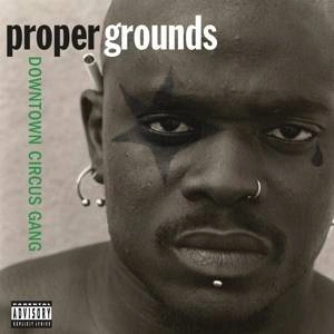 PROPER GROUNDS Downtown Circus Gang LP MOV