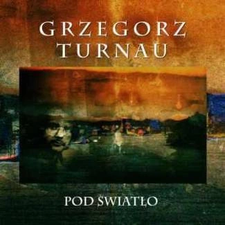 TURNAU, GRZEGORZ Pod Swiatlo (digipack) CD