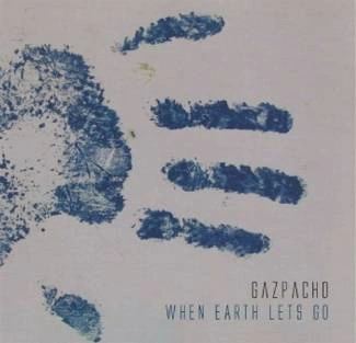 GAZPACHO When Earth Lets Go CD DIGIPAK