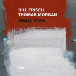 FRISELL, BILL Small Town CD