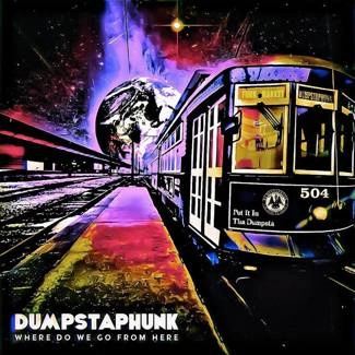 DUMPSTAPHUNK Where Do We Go From Here CD DIGIPAK