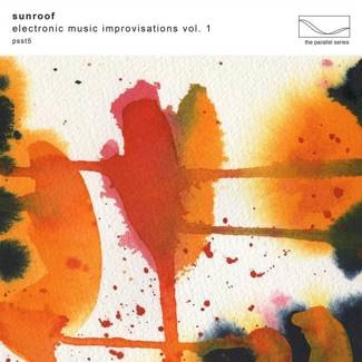 SUNROOF Electronic Music Improvisations Vol 1 CD DIGIPAK