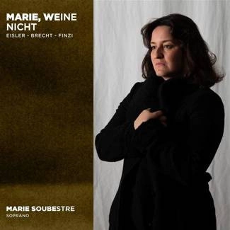 MARIE SOUBESTRE FIONA MONBET MAXIME GIRAUD JOSEPHINE BESANCON Marie Weine nicht Eisler - Brecht - Finzi CD