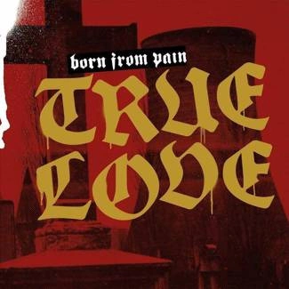 BORN FROM PAIN True Love CD