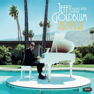 GOLDBLUM, JEFF I Shouldn't Be Telling You This CD