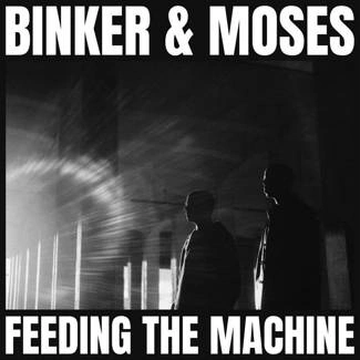 BINKER AND MOSES Feeding The Machine LP