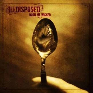 ILLDISPOSED Burn Me Wicked CD