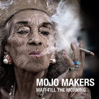 MOJO MAKERS Wait Till The Morning CD