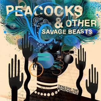 TENESHA THE WORDSMITH Peacocks & Other Savage Beasts LP