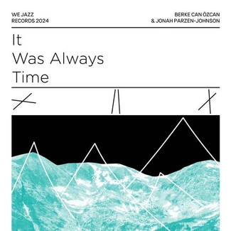 BERKE CAN ÖZCAN & JONAH PARZEN-JOHNSON It Was Always Time LP