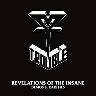 TROUBLE Revelation Of The Insane - Demos And Rarities 2CD