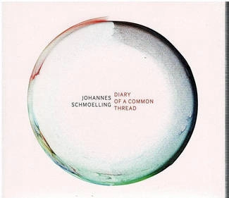 SCHMOELLING, JOHANNES Diary Of A Common Thread CD DIGIPAK