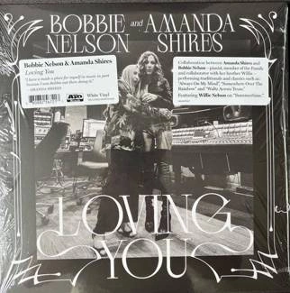 BOBBIE NELSON & AMANDA SHIRES Loving You LP