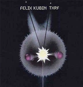 FELIX KUBIN TXRF CD