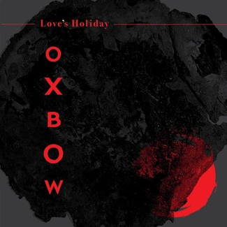 OXBOW Love's Holiday CD DIGIPAK