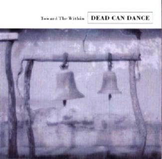 DEAD CAN DANCE Toward The Within - Remastered CD