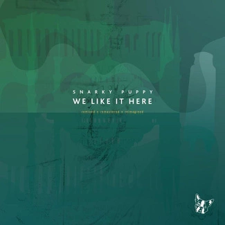 SNARKY PUPPY We Like It Here Remixed + Remastered + Reimagined 2CD