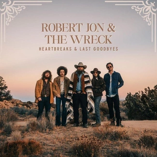 ROBERT JON & THE WRECK Heartbreaks & Last Goodbyes CD