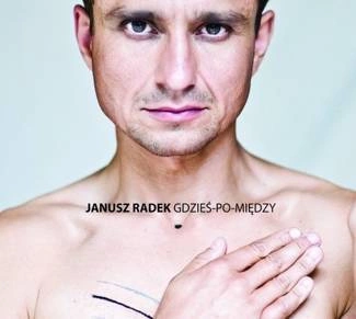 RADEK, JANUSZ GdzieŚ-po-miĘdzy CD