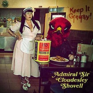 ADMIRAL SIR CLOUDESLEY SHOVELL Keep It Greasy CD