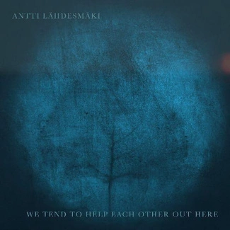 ANTTI LAHDESMAKI We Tend To Help Each Other Out There CD