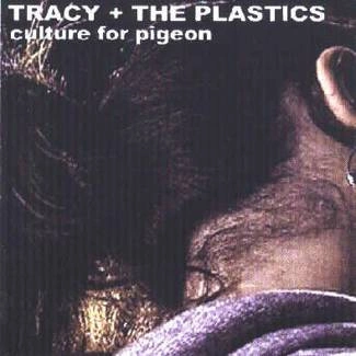 TRACY + THE PLASTICS Culture For Pigeon CD