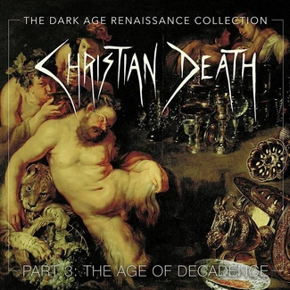 CHRISTIAN DEATH The Dark Age Renaissance Collection Part 3 The Age Of Decadence 4CD