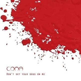 COMA Don'T Set Your Dogs On Me CD DIGIPAK