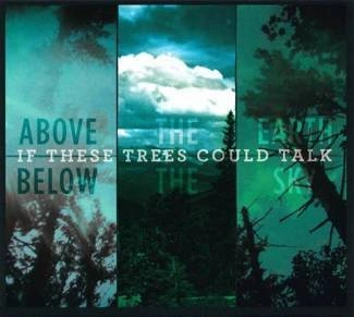IF THESE TREES COULD TALK Above The Earth Below The Sky CD DIGIPAK