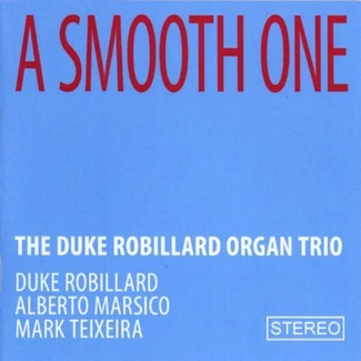 DUKE ROBILLARD ORGAN TRIO, THE A Smooth One CD